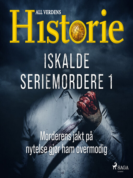 Title details for Iskalde seriemordere I--Morderens jakt på nytelse gjør ham overmodig by Alt om Historie - Available